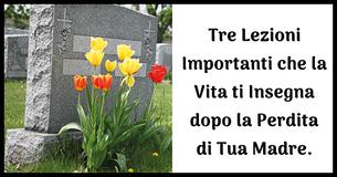 Le 3 lezioni di vita Essenziali che Apprendi Dopo la Morte di tua Madre Le 3 lezioni di vita Essenziali che Apprendi Dopo la Morte di tua Madre