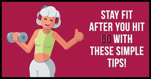 Struggling To Lose Weight After Hitting 50? Use These Tips To Stay Fit For The Summer Struggling To Lose Weight After Hitting 50? Use These Tips To Stay Fit For The Summer