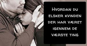 Hvordan elsker du en kvinde der har været igennem det værste Hvordan elsker du en kvinde der har været igennem det værste