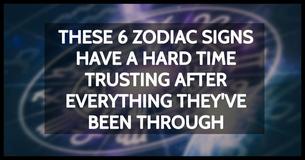 6 Zodiac Signs That Trust No One After Everything They've Been Through In The Past 6 Zodiac Signs That Trust No One After Everything They've Been Through In The Past