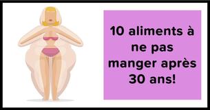 10 aliments à éviter après l'âge de 30 ans 10 aliments à éviter après l'âge de 30 ans