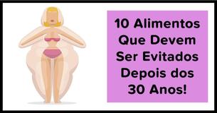 10 Alimentos Que Devem Ser Evitados Depois dos 30 Anos 10 Alimentos Que Devem Ser Evitados Depois dos 30 Anos