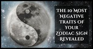Ten Negative Traits Associated With Each Zodiac Sign Ten Negative Traits Associated With Each Zodiac Sign