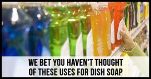 15 Wallet-Friendly Ways To Use Dish Soap That Involve More Than Just Washing Dishes 15 Wallet-Friendly Ways To Use Dish Soap That Involve More Than Just Washing Dishes