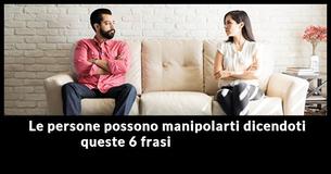 6 frasi che le persone manipolatrici usano molto spesso
6 frasi che le persone manipolatrici usano molto spesso