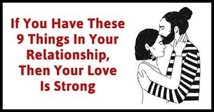 Is Your Love Strong? These 9 Signs Will Tell You Is Your Love Strong? These 9 Signs Will Tell You