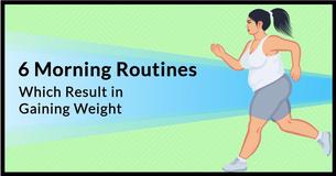 Are These 6 Morning Routines Making You Gain Weight? Are These 6 Morning Routines Making You Gain Weight?