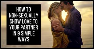 Sex ISN'T Everything: Here Are 9 Of The Best Ways To Show Your Love For Your Partner Beyond Just Sex Sex ISN'T Everything: Here Are 9 Of The Best Ways To Show Your Love For Your Partner Beyond Just Sex