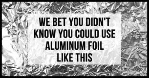 10 Aluminum Foil Life Hacks That Your Mom Never Taught You 10 Aluminum Foil Life Hacks That Your Mom Never Taught You