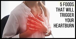 These 5 Foods Will Trigger Your Heartburn, Guaranteed These 5 Foods Will Trigger Your Heartburn, Guaranteed