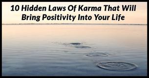 10 Hidden Laws Of Karma That Will Change Your Life For The Better 10 Hidden Laws Of Karma That Will Change Your Life For The Better