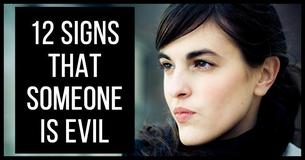 12 Signs That Show Someone Is Truly Evil 12 Signs That Show Someone Is Truly Evil
