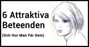 6 Attraktiva Beteenden (Och Hur Man Får Dem) 6 Attraktiva Beteenden (Och Hur Man Får Dem)