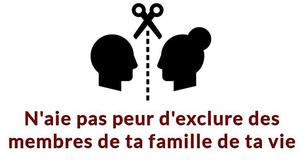 N'aie pas peur d'exclure complètement des membres de ta famille de ta vie N'aie pas peur d'exclure complètement des membres de ta famille de ta vie