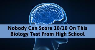 No One Can Score 10/10 In This High School Biology Test And It's Driving The Internet Crazy No One Can Score 10/10 In This High School Biology Test And It's Driving The Internet Crazy