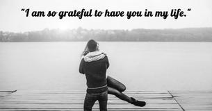 Find A Man Who Is Grateful To Have You In His Life Find A Man Who Is Grateful To Have You In His Life