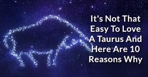 It's Not That Easy To Love A Taurus And Here Are 10 Reasons Why It's Not That Easy To Love A Taurus And Here Are 10 Reasons Why
