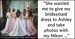 Woman Ditches Friend’s Wedding After Being Downgraded From Bridesmaid To Photographer Woman Ditches Friend’s Wedding After Being Downgraded From Bridesmaid To Photographer