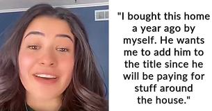Woman Told By Her Boyfriend To Put His Name On The Title Of House She Bought — And People Are Not Happy About It Woman Told By Her Boyfriend To Put His Name On The Title Of House She Bought — And People Are Not Happy About It