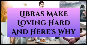 10 Reasons Libras Make Loving Hard 10 Reasons Libras Make Loving Hard