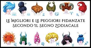 Chi E’ La Perfetta E Chi La Peggiore Fidanzata Basandosi Sul Segno Zodiacale Chi E’ La Perfetta E Chi La Peggiore Fidanzata Basandosi Sul Segno Zodiacale