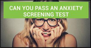 Can You Actually Pass An Anxiety Screening Test? Can You Actually Pass An Anxiety Screening Test?