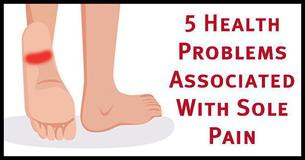 Pain In The Sole Of The Foot Could Be A Symptom Of These 5 Health Issues Pain In The Sole Of The Foot Could Be A Symptom Of These 5 Health Issues