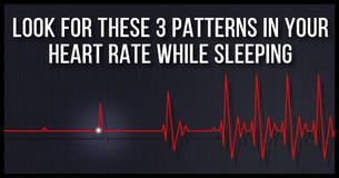 Look for These 3 Patterns In Your Heart Rate While Sleeping Look for These 3 Patterns In Your Heart Rate While Sleeping