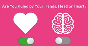 This Short Test Reveals Whether You’re Ruled By Your Head, Hands or Heart This Short Test Reveals Whether You’re Ruled By Your Head, Hands or Heart