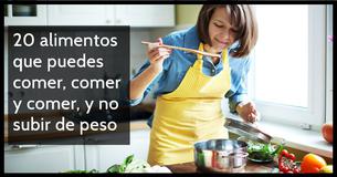 20 alimentos que puedes comer, comer y comer, y no subir de peso 20 alimentos que puedes comer, comer y comer, y no subir de peso