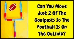 Can You Move Just 2 Of The Goalposts So The Football Is On The Outside? Can You Move Just 2 Of The Goalposts So The Football Is On The Outside?