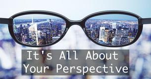 It's All About Your Perspective It's All About Your Perspective