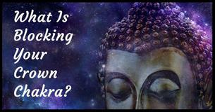 What Is Blocking Your Crown Chakra What Is Blocking Your Crown Chakra