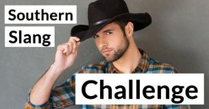 Can You Understand Southern Slang? Can You Understand Southern Slang?