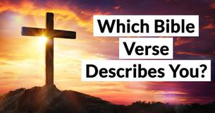 Which Bible Verse Describes You? Which Bible Verse Describes You?