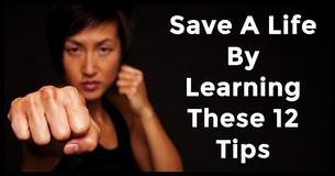 12 Life-Saving Tips You Need To Know 12 Life-Saving Tips You Need To Know