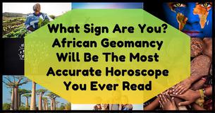 What Sign Are You? African Geomancy Will Be The Most Accurate Horoscope You Ever Read What Sign Are You? African Geomancy Will Be The Most Accurate Horoscope You Ever Read