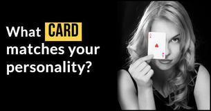 What Playing Card Matches Your Personality? What Playing Card Matches Your Personality?