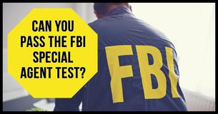 Can You Pass The FBI Special Agent Test? Can You Pass The FBI Special Agent Test?