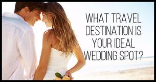 What Travel Destination Is Your Ideal Wedding Spot? What Travel Destination Is Your Ideal Wedding Spot?