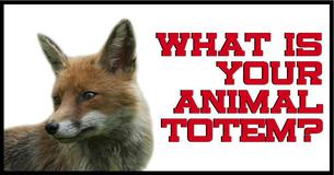 What Is Your Animal Totem? What Is Your Animal Totem?