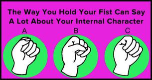 The Way You Hold Your Fist Can Say A Lot About Your Internal Character The Way You Hold Your Fist Can Say A Lot About Your Internal Character