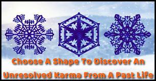 Choose A Crystalline Shape To Reveal Unresolved Karma From A Past Life Choose A Crystalline Shape To Reveal Unresolved Karma From A Past Life