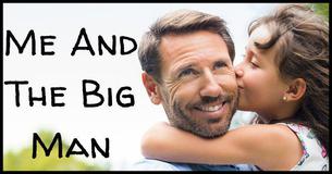 Me And The Big Man: Dads And The Different Roles They Play In Our Lives Me And The Big Man: Dads And The Different Roles They Play In Our Lives