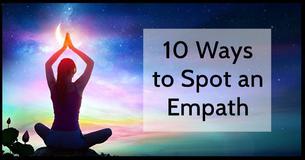 Ten Ways to Spot an Empath Ten Ways to Spot an Empath