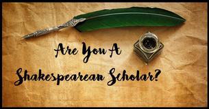Are You A Shakespeare Scholar? Answer These 10 Questions And Find Out! Are You A Shakespeare Scholar? Answer These 10 Questions And Find Out!