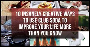 10 Insanely Creative Ways To Use Club Soda To Improve Your Life More Than You Know 10 Insanely Creative Ways To Use Club Soda To Improve Your Life More Than You Know