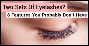 8 Remarkable Body Features That You Probably Don't Have 8 Remarkable Body Features That You Probably Don't Have