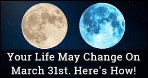 The Two Full Moons On March 31st May Change Your Life And Here’s Why The Two Full Moons On March 31st May Change Your Life And Here’s Why