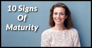 10 Signs Of Maturity 10 Signs Of Maturity